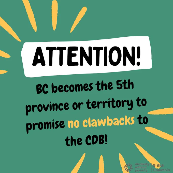 Green background. In a white box, the word attention is in all caps lock. Text reads, BC becomes the 5th province or territory to promise no clawbacks to the CDB! The Disability Without Poverty British Columbia logo is at the bottom right.