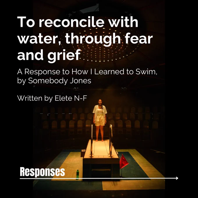 A promotional photograph from the play, overlayed text reads the essay title: "To reconcile with water, through fear and grief"