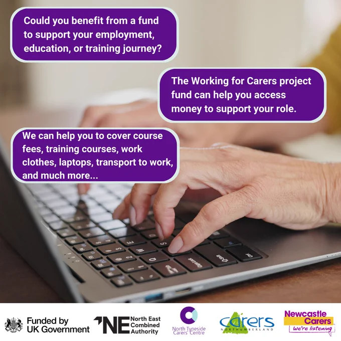 Image of a woman typing on a laptop. Text in purple speech bubbles: 'Could you benefit from a fund to support your employment, education, or training journey? The Working for Carers project fund can help you access money to support your role. We can help you to cover course fees, training courses, work clothes, laptops, transport to work, and much more...'