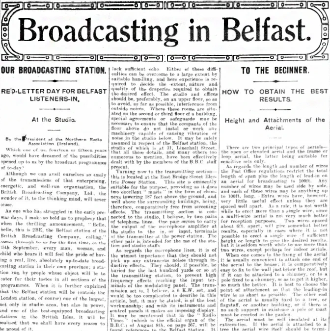 Black and white article from the Northern Whig with the headline 'Broadcasting in Belfast' encircled in an art-deco style boarder. It sits above three columns of text: the left hand column is headed 'Our Broadcasting Station - Red-Letter Day for Belfast Listeners-In - At the Studio,' and the right hand column is headed 'To the Beginner - How to Obtain the Best Results - Height and Attachments of the Aerial.' 