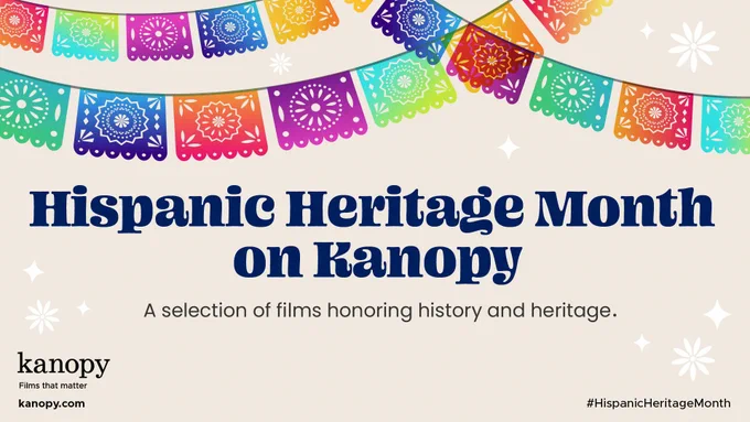 Banner celebrating Hispanic Heritage Month featuring colorful papel picado decorations. Includes text: 'A selection of films honoring history and heritage' and the Kanopy logo with website address kanopy.com and the hashtag #HispanicHeritageMonth.