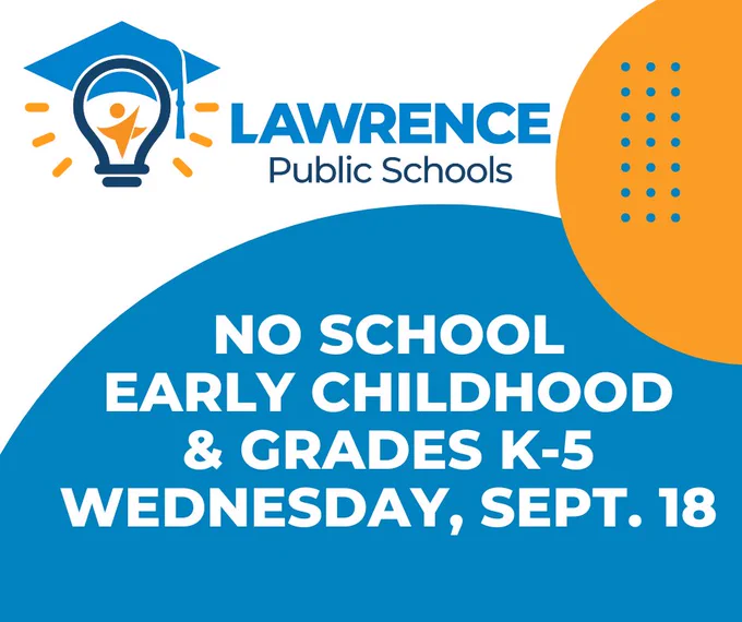 No School Early Childhood and grades K-5 on Wednesday, Sept. 18.