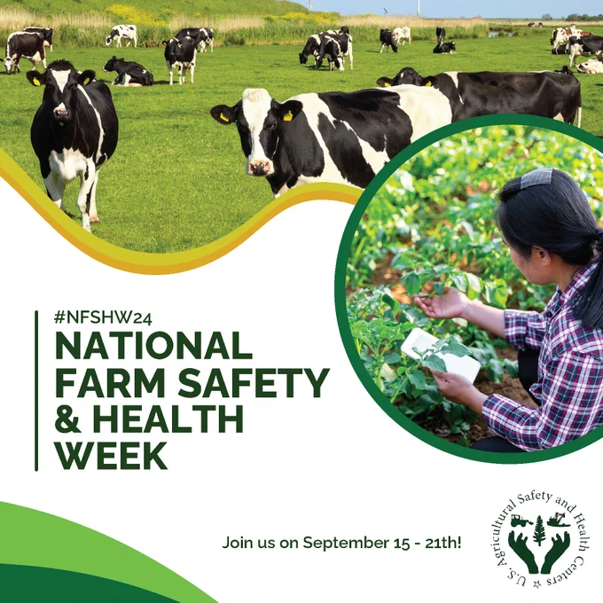 A promotional graphic with green and yellow detailing for National Farm Safety and Health Week (#NFSHW24) featuring cows grazing in a field and a farmer inspecting crops. Text highlights the event’s dates, September 15-21, and includes the U.S. Agricultural Safety and Health Center’s logo.