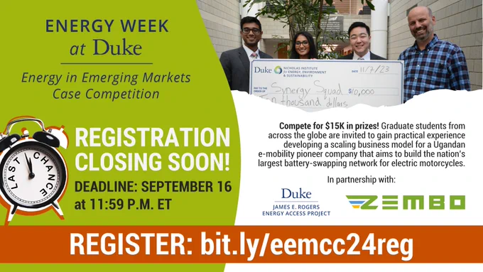 SOCIAL/EMAIL (1920x1080) - Three graduate students holding a large check for $10,000 with competition judge. Alarm clock with a face that reads "LAST CHANCE." Text: "Registration Closing Soon! Deadline: September 16 at 11:59 p.m. ET. Compete for $15K in prizes! Graduate students from across the globe are invited to gain practical experience developing a scaling business model for Ugandan e-mobility pioneer company that aims to build the nation's largest battery-swapping network for electric motorcycles. In partnership with: James E. Rogers Energy Access Project at Duke University and Zembo. Register: bit.ly/eemcc24reg." Logos included for Energy Week at Duke: Energy in Emerging Markets Case Competition, James E. Rogers Energy Access Project at Duke University and Zembo.
