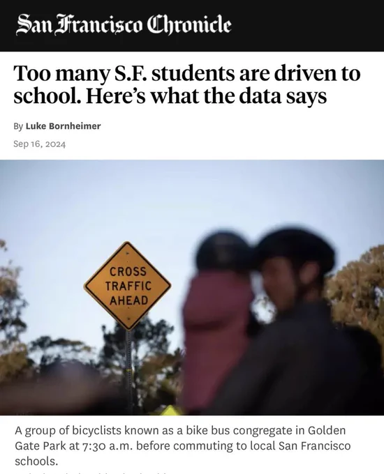 San Drancisco Chronicle
Too many S.F. students are driven to school. Here's what the data says
By Luke Bornheimer
Sep 16, 2024
A group of bicyclists known as a bike bus congregate in Golden Gate Park at 7:30 a.m. before commuting to local San Francisco schools.