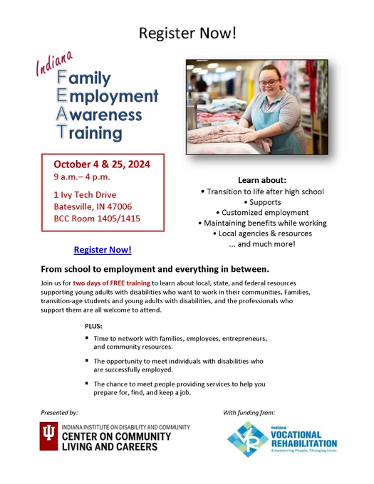 A decorative flyer for the Indiana Family Employment Awareness Training (FEAT) taking place on October 4th and 25th. This training will take place from 9:00am to 4:00pm ET. This event is presented by the Center on Community Living and Careers at the Indiana Institute on Disability and Community. This event was funded by the Indiana Vocational Rehabilitation. 