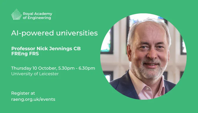 Green card with RAEng logo, text and headshot of Professor Nick Jennings. Text reads: "AI-powered universities. Professor Nick Jennings CB FREng FRS. Thursday 10 October, 5.30pm - 6.30pm, University of Leicester. Register at raeng.org.uk/events"