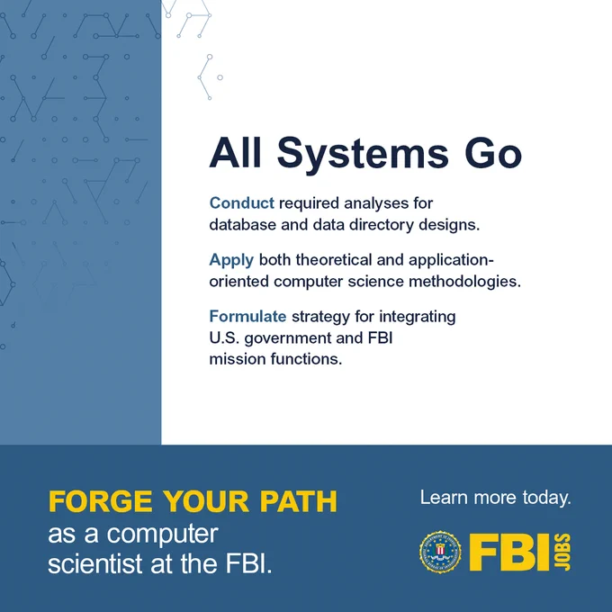 All Systems Go. Conduct required analyses for database and data directory designs. Apply both theoretical and application-oriented computer science methodologies. Formulate strategy for integrating U.S. government and FBI mission functions.