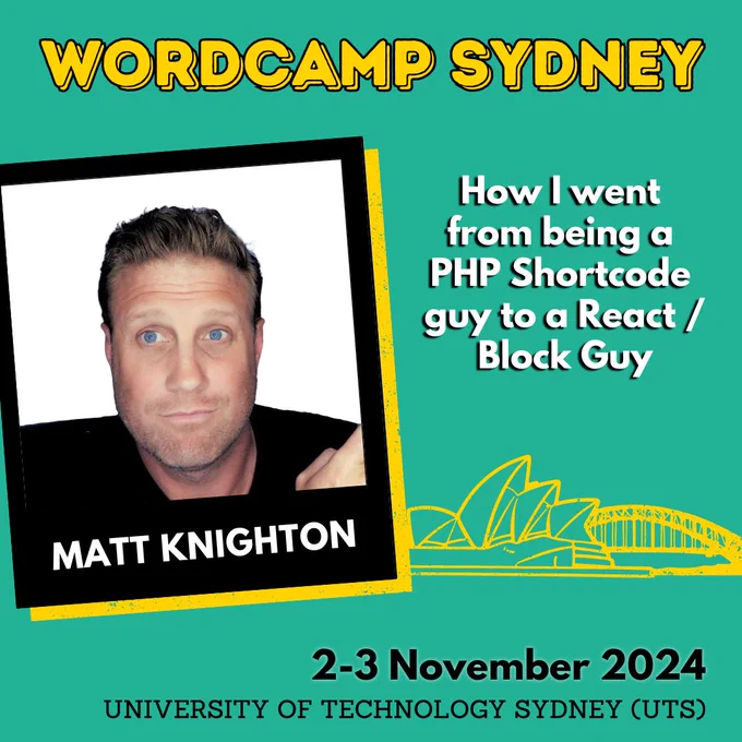 WordCamp Sydney presents: Matt Knighton - How I went from a PHP Shortcode guy to a React / Block Guy. 2-3 November 2024, University of Technology Sydney (UTS)
