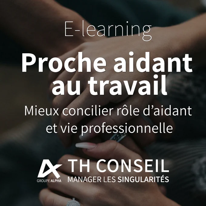 E-learning « Proche aidant au travail - Mieux concilier rôle d'aidant et vie professionnelle »