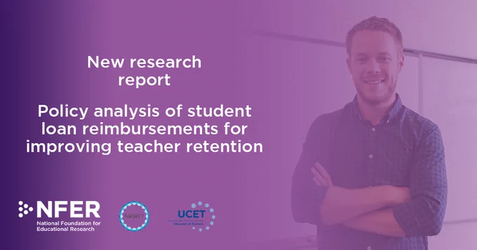 New research report - Policy analysis of student loan reimbursements for improving teacher retention. The image also features a young teacher stood in front of a white board with their arms folder, along with the logos of The National Association of School-Based Teacher Trainers (NASBTT) and The Universities Council for the Education of Teachers (UCET).