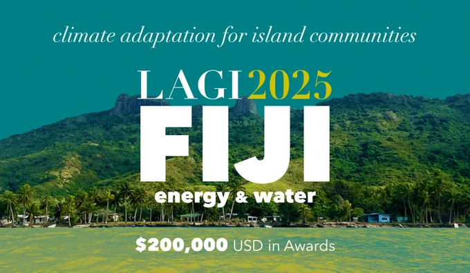 LAGI 2025 Fiji: Energy & Water
Climate Adaptation for Island Communities
$200,000 USD in Awards
Text is set over a photo of the coastal village with tropical forest and distinct mountain formations.