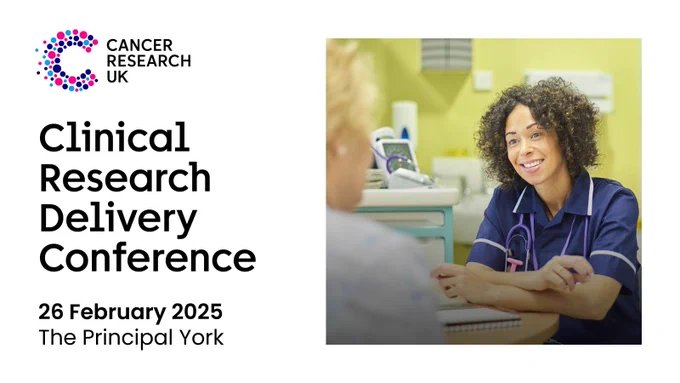Cancer Research UK
Clinical Research Delivery Conference
26 February 2025
The Principal York
Image of a nurse on the right hand side