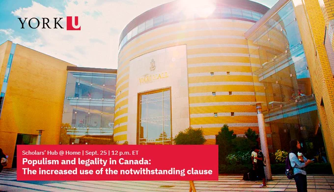 Exterior view of Vari Hall with people walking by and text overlay that reads "Scholars' Hub @ Home, Sept. 25, 12 p.m. ET, Populism and legality in Canada: The increased used of the notwithstanding clause"