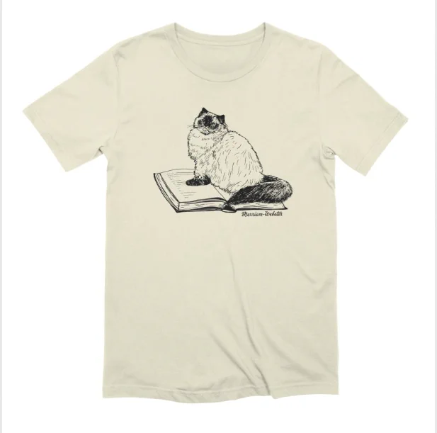 Merriam-Webster's Disruptive Feline Shirt https://merriamwebster.threadless.com/designs/disruptive-feline/mens/t-shirt/extra-soft?variation=front&color=natural