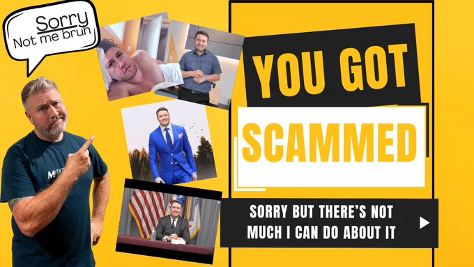 **Alt Text:**

A yellow and black graphic with the text "YOU GOT SCAMMED" in bold letters. Above it, a smaller text reads "Sorry but there’s not much I can do about it." On the left, I'm standing there (Erik Johnson) and pointing at a speech bubble saying "Sorry, Not me bruh." Around me are various fake photos of me that people have used to scam women, including one in a blue suit, one at a desk, and one lounging shirtless. 
