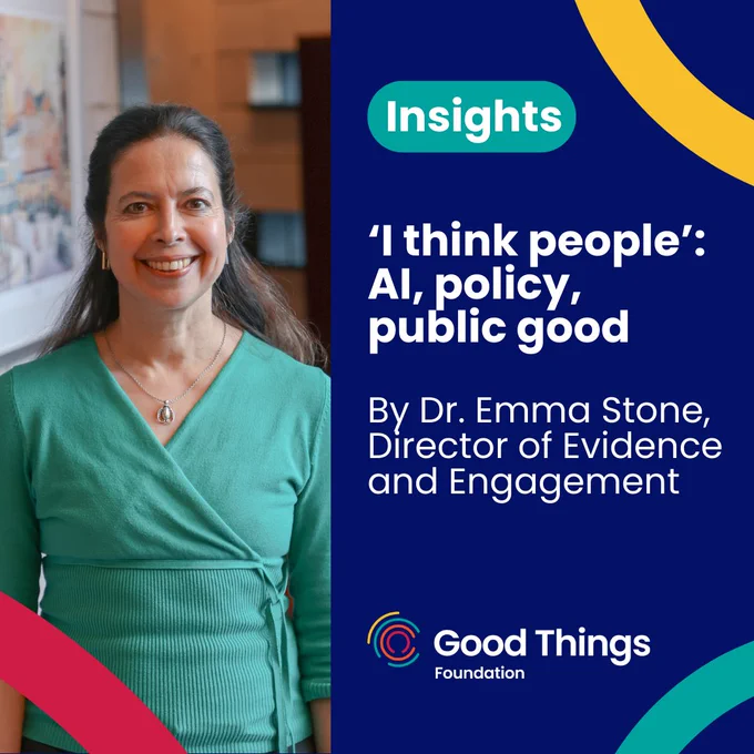 Director of Evidence and Engagement, Dr. Emma Stone, smiling and wearing a teal dress, standing in an office setting. The image includes text discussing insights on AI, policy, and public good, presented by Good Things Foundation.