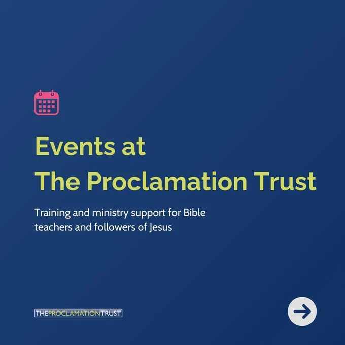 Events at The Proclamation Trust