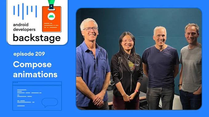 Four people stand in front of a blue background that reads “Android Developers Backstage: episode 209 'Compose animations'”. 