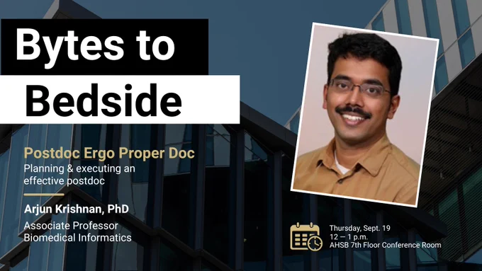 Promotional poster for 'Bytes to Bedside' event featuring Arjun Krishnan, PhD, Associate Professor of Biomedical Informatics. Details include event date on Thursday, Sept. 19, 12 - 1 p.m. at AHSB 7th Floor Conference Room.