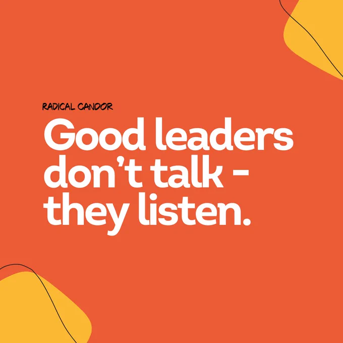 An inspirational quote on a bold orange background reads, 'Good leaders don't talk – they listen.' The words 'Radical Candor' appear in smaller text at the top left. The design features abstract yellow and black curved lines in the corners.