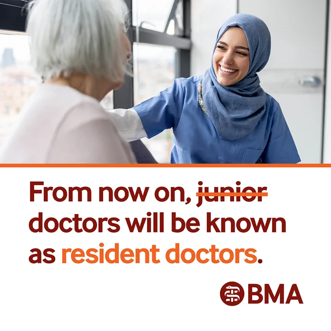 Image features a junior doctor with a patient. 
Text reads 'From now on, junior (strikethrough) doctors will be known as resident doctors. 
Features BMA logo in bottom right corner.
