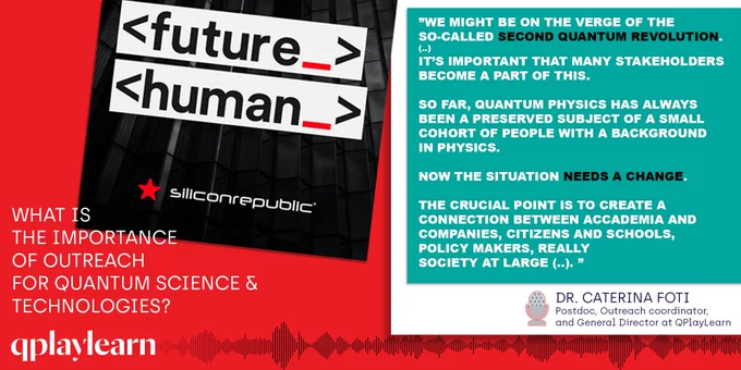 What is the importance of outreach for quantum science and technologies? listen to the answer in the future human podcast by silicon republic