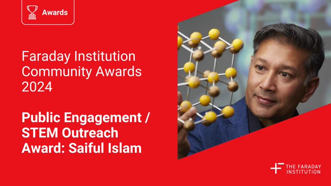 A social media card for Faraday Institution Community Awards 2024 - Public Engagement / STEM Outreach Award: Saiful Islam.