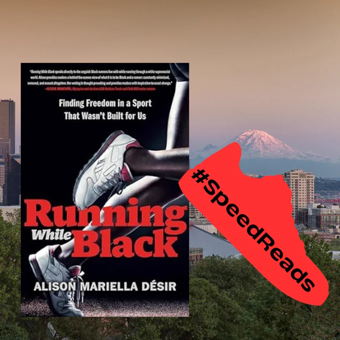 The cityscape of Seattle in the US, with the snow-capped Mount Rainier visible in the background. To the left is the front cover of Running While Black by Alison Mariella Desir. The black cover shows a black runner's legs mid run, wearing white Nike trainers with red details. To the right of the book is the red silhouette of a running shoe. Inside the shoe outline, black text reads: hashtag Speed Read