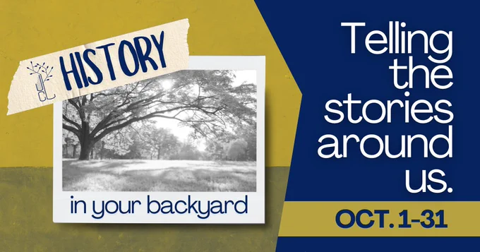 History in your backyard: Telling the stories around us. October 1-31.