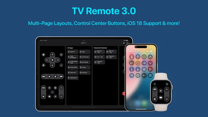 TV Remote 3.0: Multi-Page Layouts, Control Center Buttons, iOS 18 Support & more!