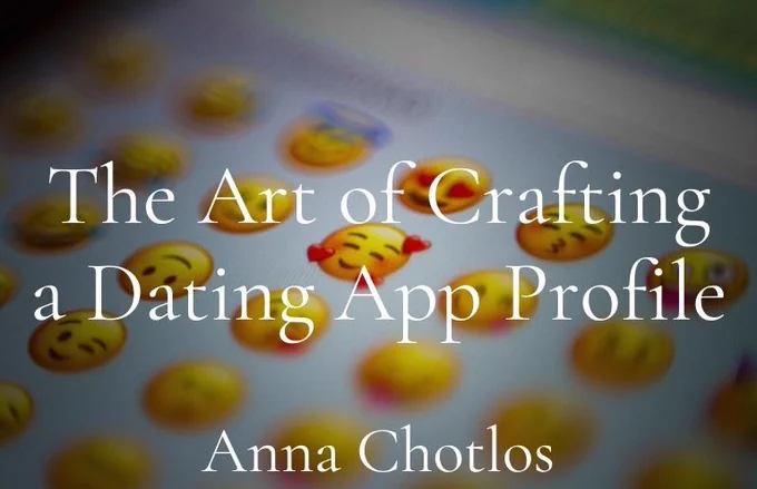 Image is a color photograph of emojis; title card for the new creative nonfiction essay, "The Art of Crafting a Dating App Profile" by Anna Chotlos.