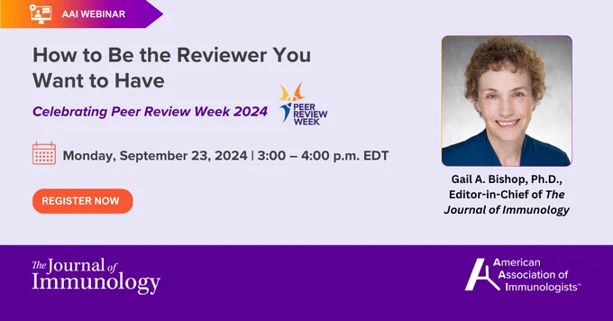 A graphic advertising a webinar titled 'How to Be the Reviewer You Want to Have,' taking place on September 23, 2024, from 3:00 to 4:00 PM EDT. The speaker is Gail A. Bishop, Ph.D., Editor-in-Chief of The Journal of Immunology.