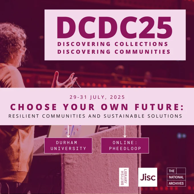 A photograph of a speaker presenting at a conference, the image has a purple wash over it and is overlaid with text. The text reads: DCDC25 Discovering Collections Discovering Communities. 29-31 July 2025. Choose your own future: Resilient communications and sustainable solutions. Durham University and Online. 