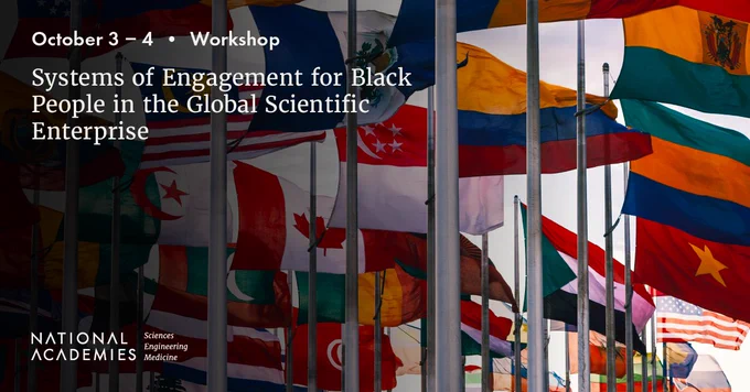 A graphic with the text, "Systems of Engagement for Black People in the Global Scientific Enterprise, a workshop on October 3 and 4."