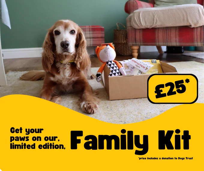 An image of the Family kit which includes dogs toys, enrichment games, activities for the family and dog treats. The text on screen says: '£25. Get your paws on our limited edition Family Kit'.