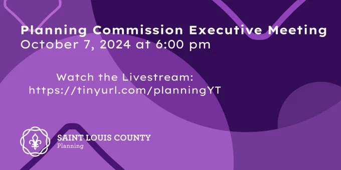 Planning Commission Executive Meeting October 7, 2024 at 6:00pm. Watch the livestream on the Planning Department's YouTube page. Saint Louis County Planning logo.
