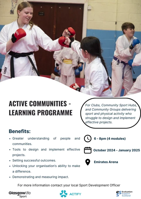 Picture of two girls taking part in Karate 
Active Communities Learning Programme
For clubs, community sports hubs, and community groups delivering sport and physical activity who struggle to design and implement effective projects
Benefits
Greater understanding of people and communities
Tools to design and implement projects
Setting successful outcomes
Unlocking your organisations ability to make a difference 
Demonstrating and measuring impact 
6-8pm - 4 modules
October 2024 - January 2024 