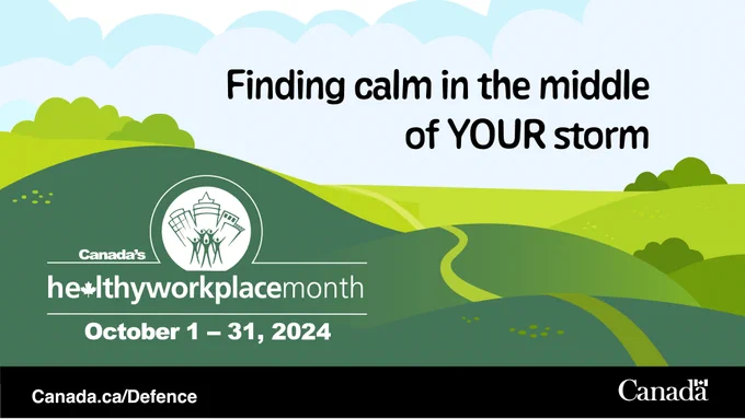 Image of green hills and a blue sky, along with the logo of Canada's Healthy Workplace month - October 1 - 31, 2024. Text on image: Finding calm in the middle of YOUR storm.