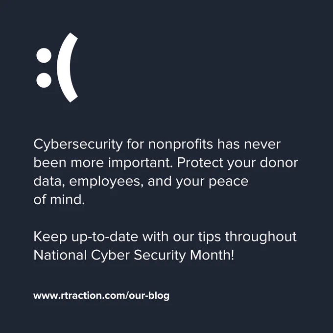 A graphic that mimics a PC blue screen with text emphasizing the importance of cybersecurity for nonprofits, advising to protect donor data, employees, and your peace of mind, with a reminder to follow for tips during National Cyber Security Month. A website link is provided at the bottom.