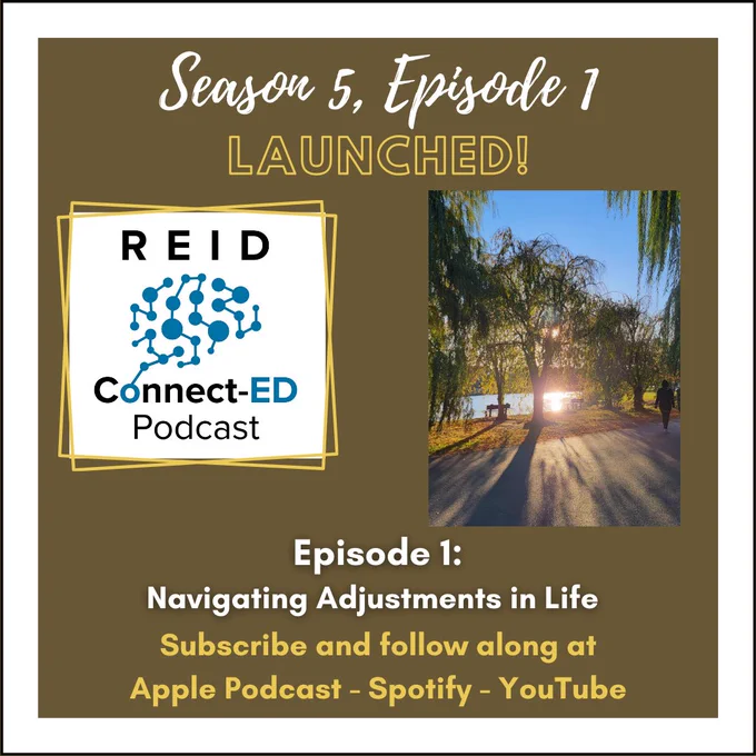 Season 5, Episode 1 Launched! Reid Connect-Ed Podcast Logo & Image of a tree with the sunsetting over water. 
Episode 1: Navigating Adjustments in Life
