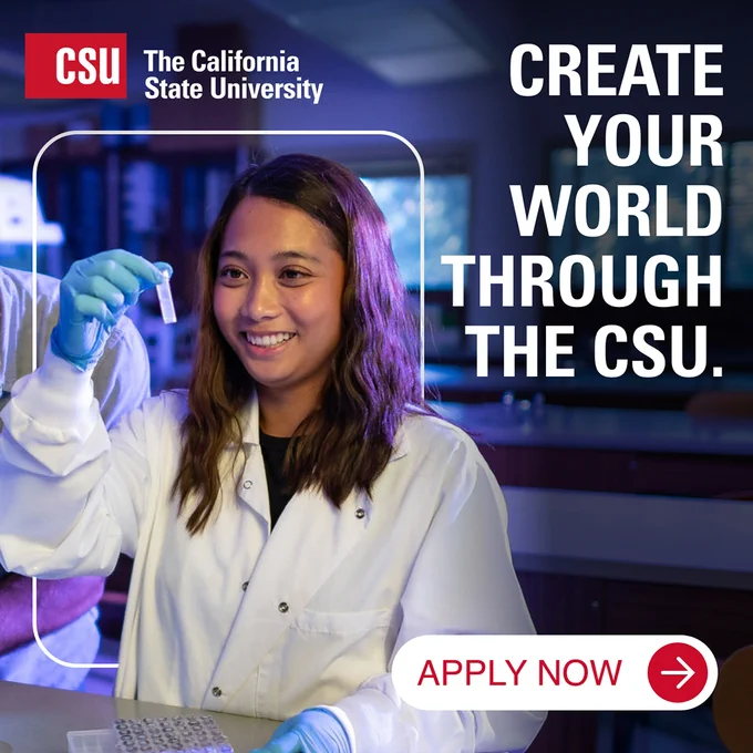 Graphic with student conducting research and the text, "Create Your World Through The CSU" Apply Now!
