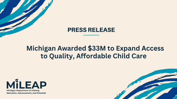 MiLEAP Press Release - Michigan Awarded $33M to Expand Access to Quality, Affordable Child Care