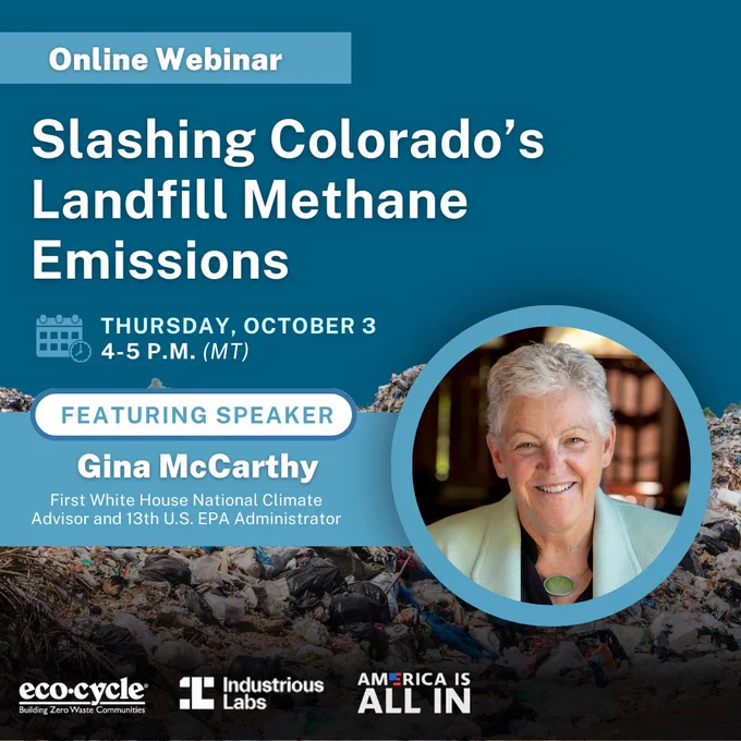 Online Webinar: Slashing Colorado's Landfill Methane Emissions

Thursday, October 3, 2024
4 - 5 PM MT
Featuring Speaking: Gina McCarthy