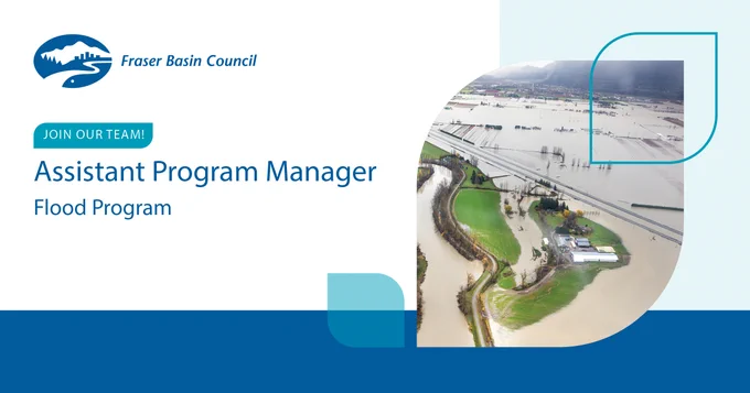 Join our FBC Team as an Assistant Program Manager, Flood Program. #flood #careers. Photo: Province of BC