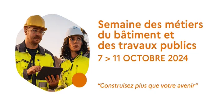 Semaine des métiers du bâtiment et des travaux publics, du 7 au 11 octobre. "Construisez plus que votre avenir"