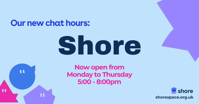 An image of text that says 'Our new chat hours: Shore Now open from Monday to Thursday 5:00 - 8:00pm.' Characters from the Shore website are on the image. The Shore logo and URL (shorespace.org.uk) are in the bottom right corner.