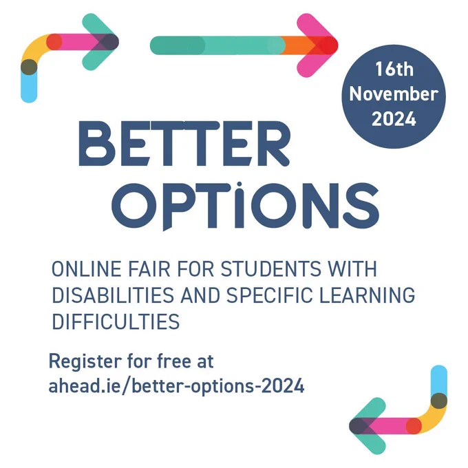 Better Options - 16th November 2024. Online fair for students with disabilities and specific learning difficulties. Register for free at ahead.ie/better-options-2024