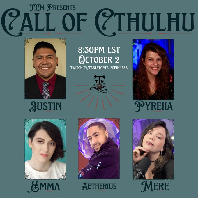 TTN presents 
Call of Cthulhu 8:30pm EST October 2
Twitch.tv/tabletoptalespinners

Pics and locations 
GM Justin (top left)
Emma (bottom left)
Aetherius (bottom center)
Mere (bottom right)
Pyreiia (top right)