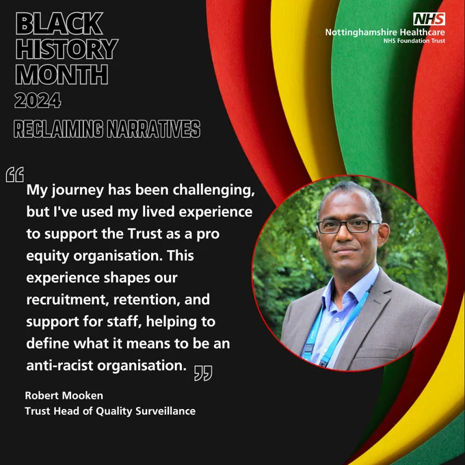 Image of Robert Mooken, Trust Head of Quality Surveillance  with the quote: My journey has been challenging, but I've used my lived experience to support the Trust as a pro equity organisation. This experience shapes our recruitment, retention, and support for staff, helping to define what it means to be an anti-racist organisation.